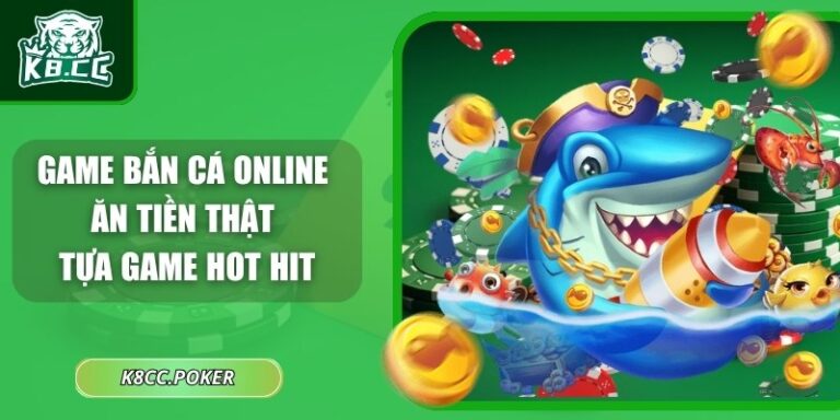 Game bắn cá online ăn tiền thật