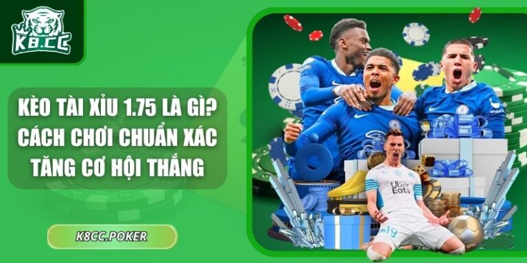 Kèo tài xỉu 1.75